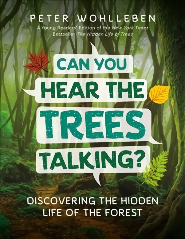Can You Hear the Trees Talking?: Discovering the Hidden Life of the Forest hind ja info | Noortekirjandus | kaup24.ee