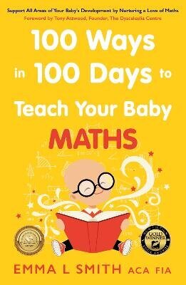 100 Ways in 100 Days to Teach Your Baby Maths: Support All Areas of Your Baby's Development by Nurturing a Love of Maths цена и информация | Töövihikud | kaup24.ee