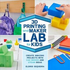 3D Printing and Maker Lab for Kids: Create Amazing Projects with CAD Design and STEAM Ideas, Volume 22 hind ja info | Noortekirjandus | kaup24.ee