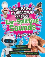 Disgusting and Dreadful Science: Ear-splitting Sounds and Other Vile Noises hind ja info | Noortekirjandus | kaup24.ee