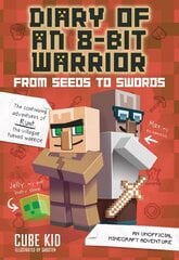 Diary of an 8-Bit Warrior: From Seeds to Swords: An Unofficial Minecraft Adventure цена и информация | Книги для подростков и молодежи | kaup24.ee