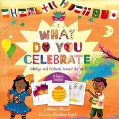 What Do You Celebrate?: Exploring the World Through Holidays цена и информация | Книги для подростков и молодежи | kaup24.ee