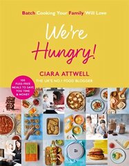 We're Hungry!: Batch Cooking Your Family Will Love: 100 Fuss-Free Meals to Save You Time & Money hind ja info | Retseptiraamatud  | kaup24.ee