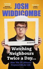 Watching Neighbours Twice a Day...: How '90s TV (Almost) Prepared Me For Life hind ja info | Elulooraamatud, biograafiad, memuaarid | kaup24.ee