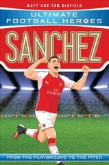 Sanchez (Ultimate Football Heroes - the No. 1 football series): Arsenal цена и информация | Книги для подростков и молодежи | kaup24.ee