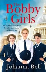 Bobby Girls: Book One in a gritty, uplifting new WW1 series about Britain's first ever female police officers цена и информация | Фантастика, фэнтези | kaup24.ee