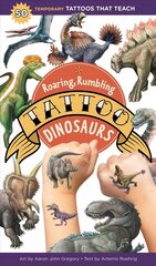 Roaring, Rumbling Tattoo Dinosaurs: 50 Temporary Tattoos That Teach: 40 Temporary Tattoos That Teach цена и информация | Книги для подростков и молодежи | kaup24.ee