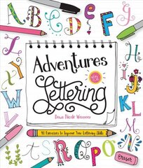 Adventures in Lettering: 40 exercises & projects to master your hand-lettering skills цена и информация | Книги для подростков и молодежи | kaup24.ee