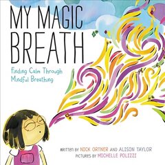 My Magic Breath: Finding Calm Through Mindful Breathing hind ja info | Väikelaste raamatud | kaup24.ee