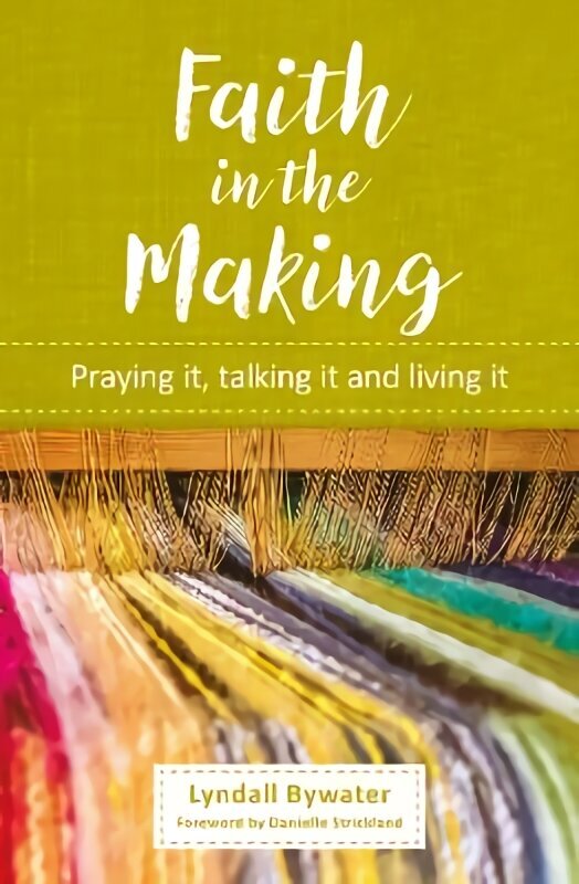 Faith in the Making: Praying it, talking it, living it hind ja info | Usukirjandus, religioossed raamatud | kaup24.ee