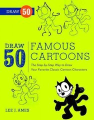 Draw 50 Famous Cartoons: The Step-by-Step Way to Draw Your Favorite Classic Cartoon Characters hind ja info | Noortekirjandus | kaup24.ee