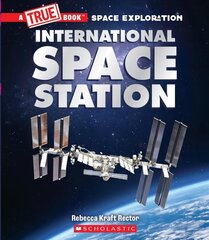 International Space Station (a True Book: Space Exploration) цена и информация | Книги для подростков и молодежи | kaup24.ee