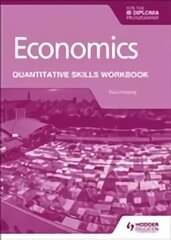 Economics for the IB Diploma: Quantitative Skills Workbook цена и информация | Книги для подростков и молодежи | kaup24.ee