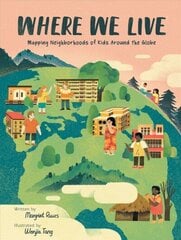 Where We Live: Mapping Neighborhoods of Kids Around the Globe hind ja info | Noortekirjandus | kaup24.ee