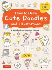 How to Draw Cute Doodles and Illustrations: A Step-by-Step Beginner's Guide [With Over 1000 Illustrations] цена и информация | Книги для подростков и молодежи | kaup24.ee