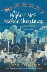 Night I Met Father Christmas: THE Christmas classic from bestselling author Ben Miller hind ja info | Noortekirjandus | kaup24.ee