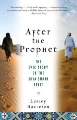After the Prophet: The Epic Story of the Shia-Sunni Split in Islam hind ja info | Ajalooraamatud | kaup24.ee