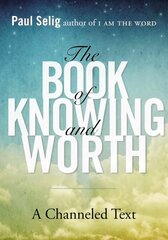 Book of Knowing and Worth: A Channeled Text цена и информация | Самоучители | kaup24.ee