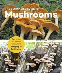 Beginner's Guide to Mushrooms: Everything You Need to Know, from Foraging to Cultivating hind ja info | Majandusalased raamatud | kaup24.ee