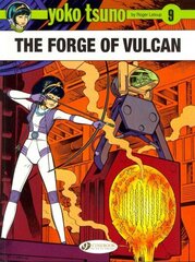 Yoko Tsuno Vol. 9: The Forge of Vulcan, v. 9, Forge of Vulcan цена и информация | Книги для подростков и молодежи | kaup24.ee