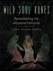 Wild Soul Runes: Reawakening the Ancestral Feminine цена и информация | Самоучители | kaup24.ee