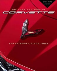 Complete Book of Corvette: Every Model Since 1953 - Revised & Updated Includes New Mid-Engine Corvette Stingray hind ja info | Ühiskonnateemalised raamatud | kaup24.ee