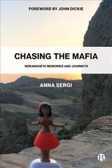 Chasing the Mafia: 'Ndrangheta, Memories and Journeys hind ja info | Ühiskonnateemalised raamatud | kaup24.ee