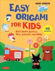 Easy Origami for Kids: Cute Paper Animals, Toys, Flowers and More! (40 Projects) hind ja info | Noortekirjandus | kaup24.ee