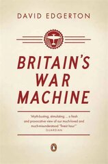 Britain's War Machine: Weapons, Resources and Experts in the Second World War hind ja info | Ajalooraamatud | kaup24.ee