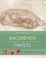 Yoga Mat Companion 3: Back Bends & Twists, No. 3, Yoga Mat Companion 3: Back Bends & Twists Back Bends and Twists hind ja info | Eneseabiraamatud | kaup24.ee