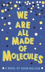 We Are All Made of Molecules hind ja info | Noortekirjandus | kaup24.ee