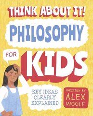 Think About It! Philosophy for Kids: Key Ideas Clearly Explained hind ja info | Noortekirjandus | kaup24.ee