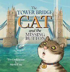 Tower Bridge Cat and the Missing Button, 3 цена и информация | Книги для подростков и молодежи | kaup24.ee