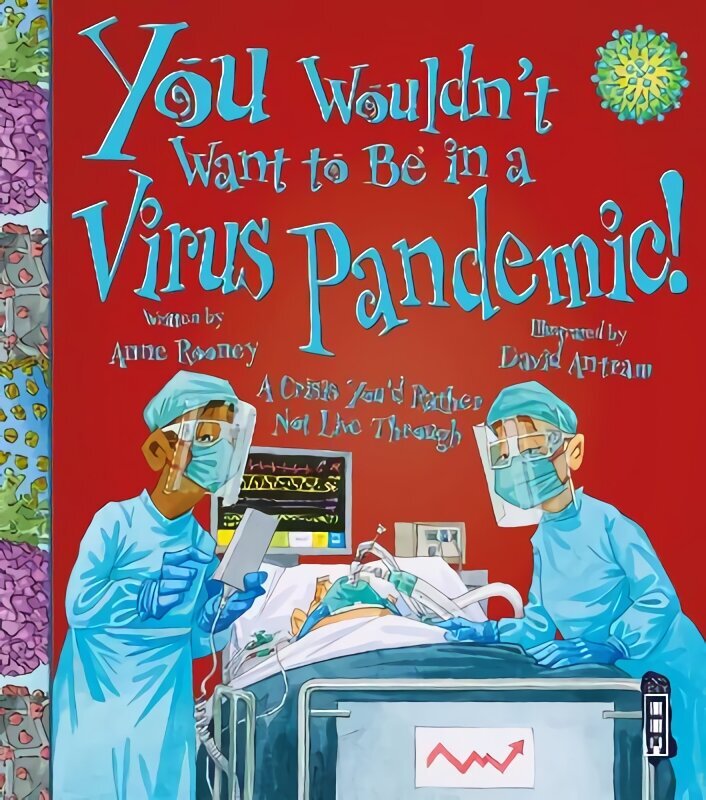 You Wouldn't Want To Be In A Virus Pandemic! Illustrated edition hind ja info | Noortekirjandus | kaup24.ee