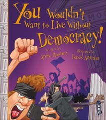 You Wouldn't Want To Live Without Democracy! Illustrated edition цена и информация | Книги для подростков и молодежи | kaup24.ee