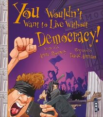 You Wouldn't Want To Live Without Democracy! Illustrated edition hind ja info | Noortekirjandus | kaup24.ee