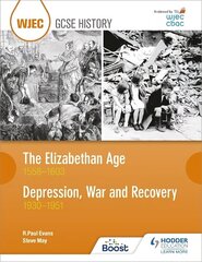 WJEC GCSE History: The Elizabethan Age 1558-1603 and Depression, War and Recovery 1930-1951 цена и информация | Книги для подростков и молодежи | kaup24.ee