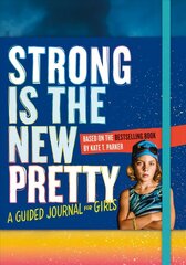Strong Is the New Pretty: A Guided Journal for Girls hind ja info | Noortekirjandus | kaup24.ee