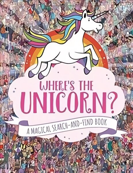 Where's the Unicorn?: A Magical Search and Find Book цена и информация | Noortekirjandus | kaup24.ee