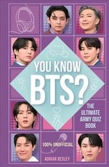 You Know BTS?: The Ultimate ARMY Quiz Book цена и информация | Книги для подростков и молодежи | kaup24.ee