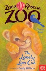Zoe's Rescue Zoo: The Lonely Lion Cub цена и информация | Книги для подростков и молодежи | kaup24.ee