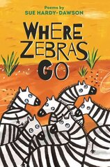 Where Zebras Go: Poems цена и информация | Книги для подростков и молодежи | kaup24.ee