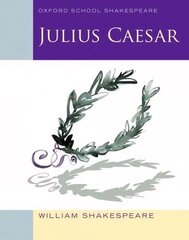 Oxford School Shakespeare: Julius Caesar: Oxford School Shakespeare 2010 цена и информация | Книги для подростков и молодежи | kaup24.ee