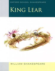 Oxford School Shakespeare: King Lear: Oxford School Shakespeare цена и информация | Книги для подростков и молодежи | kaup24.ee