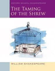 Oxford School Shakespeare: The Taming of the Shrew: Oxford School Shakespeare цена и информация | Книги для подростков и молодежи | kaup24.ee