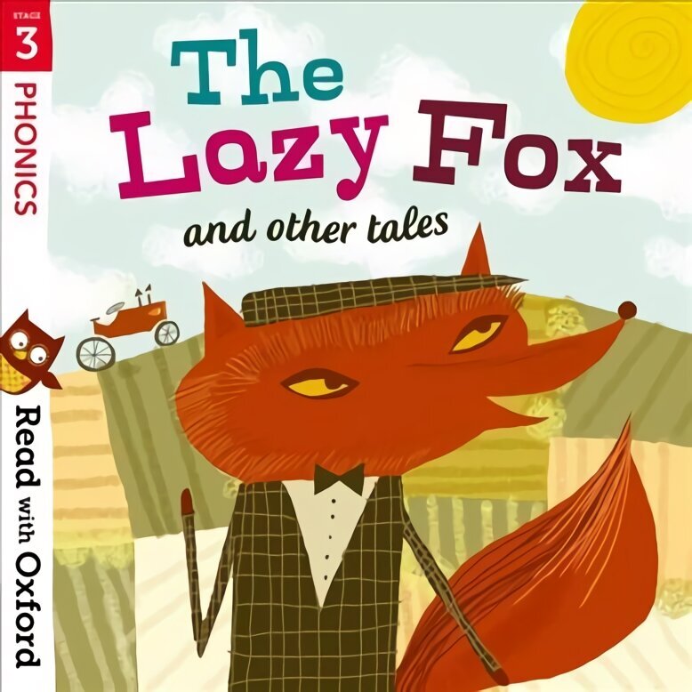 Read with Oxford: Stage 3: Phonics: The Lazy Fox and Other Tales hind ja info | Noortekirjandus | kaup24.ee
