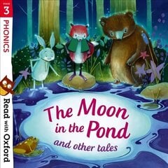 Read with Oxford: Stage 3: Phonics: The Moon in the Pond and Other Tales цена и информация | Книги для подростков и молодежи | kaup24.ee