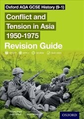 Oxford AQA GCSE History (9-1): Conflict and Tension in Asia 1950-1975 Revision Guide: With all you need to know for your 2022 assessments цена и информация | Книги для подростков и молодежи | kaup24.ee