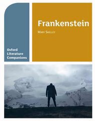 Oxford Literature Companions: Frankenstein: With all you need to know for your 2022 assessments hind ja info | Noortekirjandus | kaup24.ee