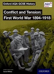 Oxford AQA GCSE History: Conflict and Tension First World War 1894-1918 Student Book hind ja info | Noortekirjandus | kaup24.ee